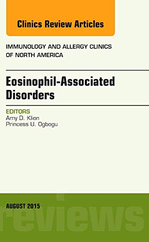 9780323393386: Eosinophil-Associated Disorders, An Issue of Immunology and Allergy Clinics of North America 35-3