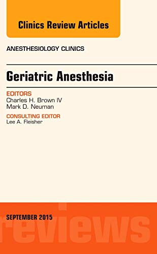 9780323395519: Geriatric Anesthesia: An Issue of Anesthesiology Clinics: Volume 33-3