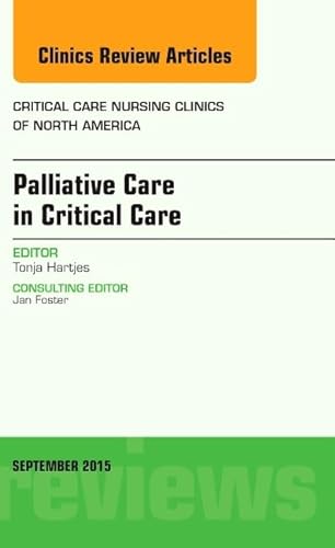 Beispielbild fr Palliative Care in Critical Care: An Issue of Critical Care Nursing Clinics of North America zum Verkauf von Revaluation Books
