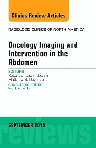 Stock image for Oncology Imaging and Intervention in the Abdomen, An Issue of Radiologic Clinics of North America, 1e: Volume 53-5 (The Clinics: Radiology) for sale by Chiron Media