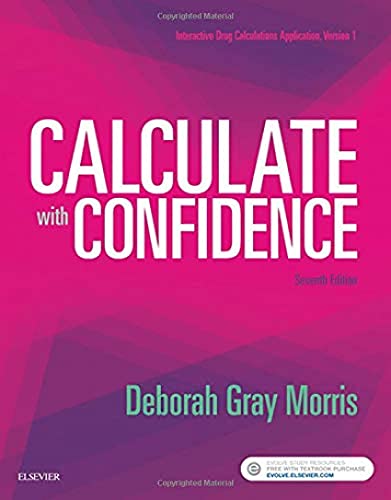 9780323396837: Calculate with Confidence: Interactice Drug Calculations Applications, Version 1