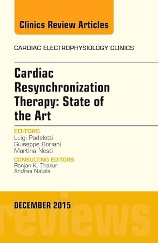 9780323402385: Cardiac Resynchronization Therapy: State of the Art, An Issue of Cardiac Electrophysiology Clinics, 1e: Volume 7-4