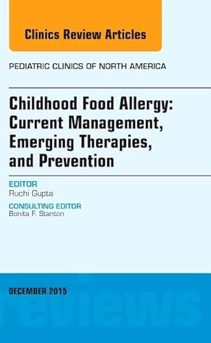 9780323402620: Childhood Food Allergy: Current Management, Emerging Therapies, and Prevention: Volume 62-6