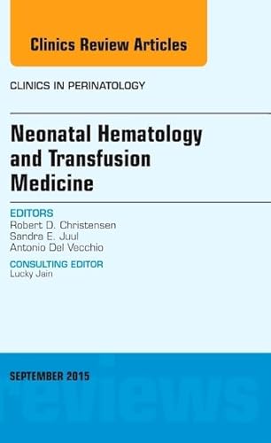 9780323402644: Neonatal Hematology and Transfusion Medicine: Volume 42-3