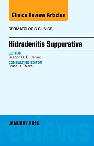 Stock image for Hidradenitis Suppurativa, An Issue of Dermatologic Clinics (Volume 34-1) (The Clinics: Dermatology, Volume 34-1) for sale by -OnTimeBooks-