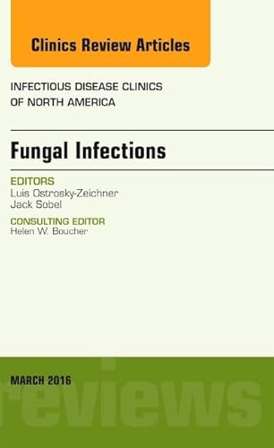 9780323416498: Fungal Infections, An Issue of Infectious Disease Clinics of North America (Volume 30-1) (The Clinics: Internal Medicine, Volume 30-1)