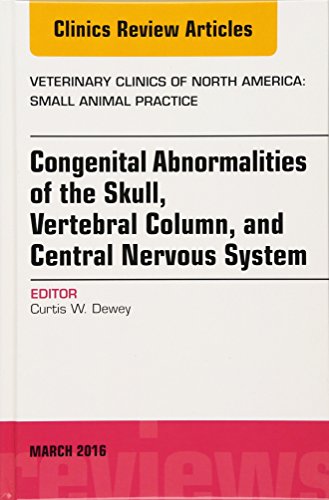 Stock image for Congenital Abnormalities of the Skull, Vertebral Column, and Central Nervous System, An Issue of Veterinary Clinics of North America: Small Animal . Clinics: Veterinary Medicine, Volume 46-2) for sale by Goodwill of Colorado