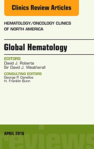 9780323417563: Global Hematology, An Issue of Hematology/Oncology Clinics of North America (Volume 30-2) (The Clinics: Internal Medicine, Volume 30-2)