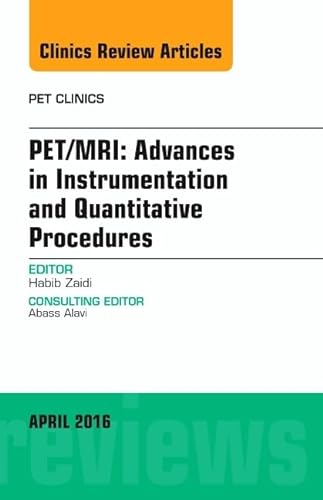 Stock image for PET/MRI: Advances in Instrumentation and Quantitative Procedures, An Issue of PET Clinics, 1e: Volume 11-2 (The Clinics: Radiology) for sale by Chiron Media