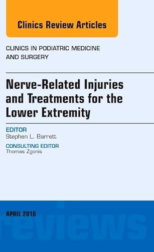 Stock image for Nerve Related Injuries and Treatments for the Lower Extremity, An Issue of Clinics in Podiatric Medicine and Surgery, 1e: Volume 33-2 (The Clinics: Orthopedics) for sale by Chiron Media