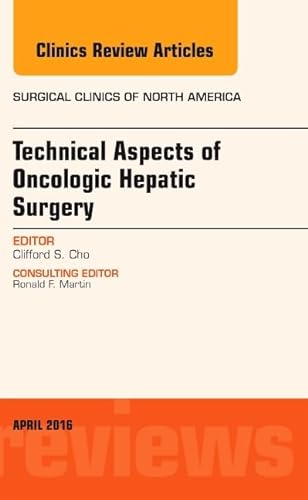 Stock image for Technical Aspects of Oncological Hepatic Surgery, An Issue of Surgical Clinics of North America, 1e: Volume 96-2 (The Clinics: Surgery) for sale by Chiron Media