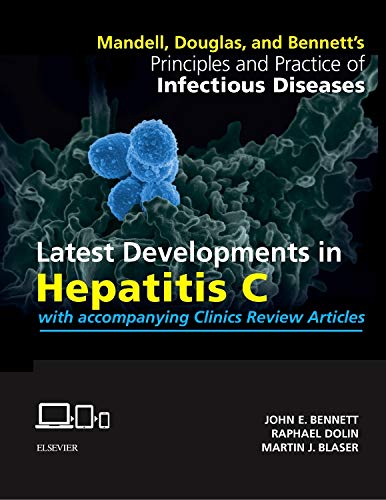 Mandell, Douglas, and Bennett's Principles and Practice of Infectious Diseases + Clinics Review Articles: Latest Developments in Hepatitis C - Bennett, John E./ Dolin, Raphael/ Blaser, Martin J.