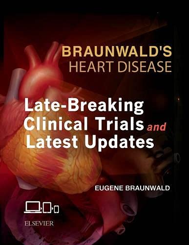9780323428699: Braunwald's Heart Disease: Late-Breaking Clinical Trials and Latest Updates Access Code, 1e