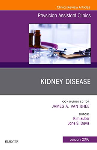 Imagen de archivo de Kidney Disease, an Issue of Physician Assistant Clinics a la venta por Better World Books