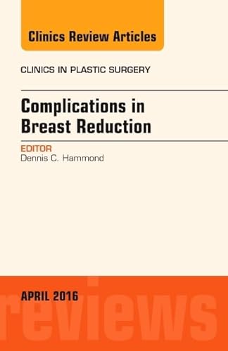 Stock image for Complications in Breast Reduction, An Issue of Clinics in Plastic Surgery, 1e: Volume 43-2 (The Clinics: Surgery) for sale by Chiron Media