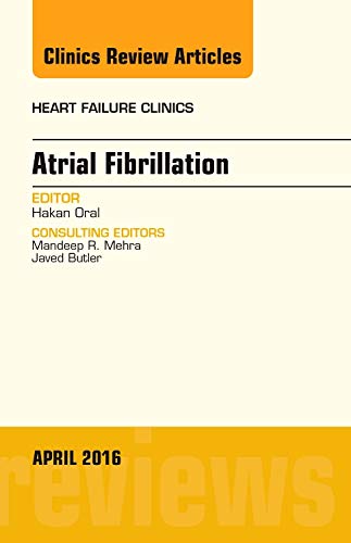 Stock image for Atrial Fibrillation, An Issue of Heart Failure Clinics, 1e: Volume 12-2 (The Clinics: Internal Medicine) for sale by Chiron Media