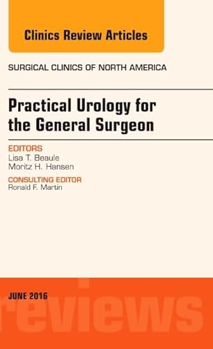 Stock image for Practical Urology for the General Surgeon, An Issue of Surgical Clinics of North America (Volume 96-3) (The Clinics: Surgery, Volume 96-3) for sale by HPB-Red