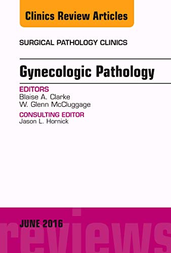 Stock image for Gynecologic Pathology, An Issue of Surgical Pathology Clinics (Volume 9-2) (The Clinics: Internal Medicine, Volume 9-2) for sale by HPB-Red