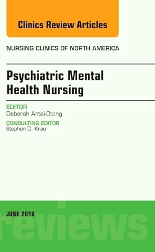 Imagen de archivo de Psychiatric Mental Health Nursing, An Issue of Nursing Clinics of North America, 1e: Volume 51-2 (The Clinics: Nursing) a la venta por Chiron Media