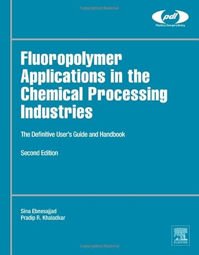 Stock image for Fluoropolymer Applications in the Chemical Processing Industries: The Definitive User's Guide and Handbook (Plastics Design Library) for sale by Brook Bookstore On Demand