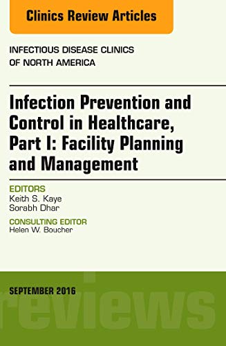 Stock image for Infection Prevention and Control in Healthcare, Part I: Facility Planning and Management, An Issue of Infectious Disease Clinics of North America, 1e: Volume 30-3 (The Clinics: Internal Medicine) for sale by Chiron Media