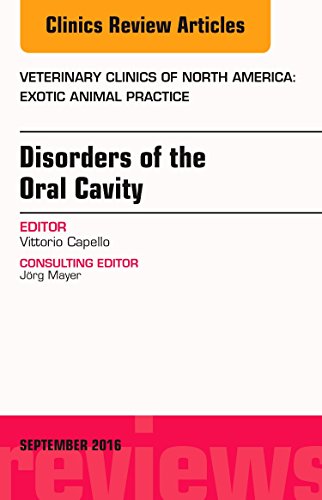 Stock image for Disorders of the Oral Cavity, An Issue of Veterinary Clinics of North America: Exotic Animal Practice (The Clinics: Veterinary Medicine, Volume 19-3) for sale by Green Ink Booksellers