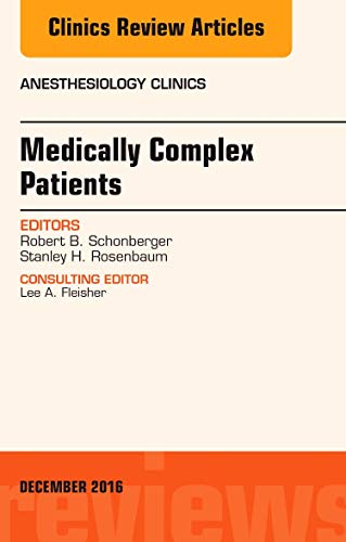 Beispielbild fr Medically Complex Patients, an Issue of Anesthesiology Clinics: Volume 34-4 zum Verkauf von Buchpark