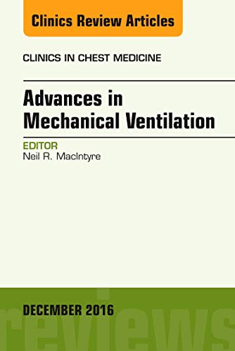 Stock image for Advances in Mechanical Ventilation, An Issue of Clinics in Chest Medicine (Volume 37-4) (The Clinics: Internal Medicine, Volume 37-4) for sale by Books of the Smoky Mountains