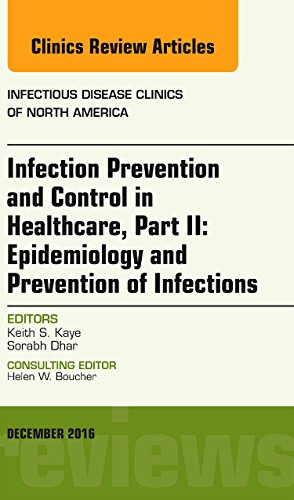 Stock image for Infection Prevention and Control in Healthcare, Part II: Epidemiology and Prevention of Infections, An Issue of Infectious Disease Clinics of North . (The Clinics: Internal Medicine, Volume 30-4) for sale by Book Deals