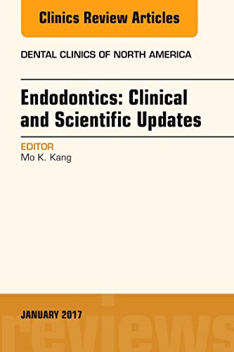 9780323482585: Endodontics: Clinical and Scientific Updates, An Issue of Dental Clinics of North America, 1e: Volume 61-1 (The Clinics: Dentistry)