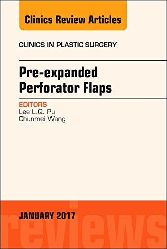 Stock image for Pre-Expanded Perforator Flaps, An Issue of Clinics in Plastic Surgery, 1e (The Clinics: Surgery) for sale by Revaluation Books