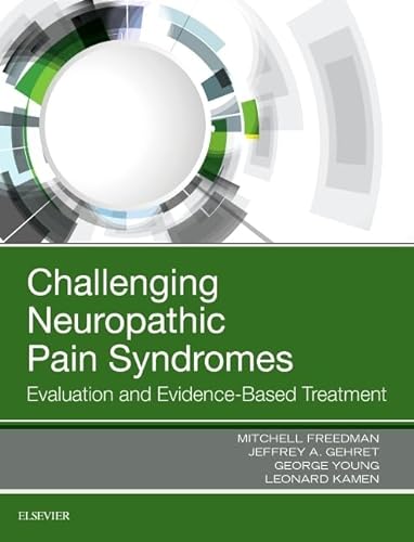 Imagen de archivo de Challenging Neuropathic Pain Syndromes: Evaluation and Evidence-Based Treatment a la venta por Books Unplugged