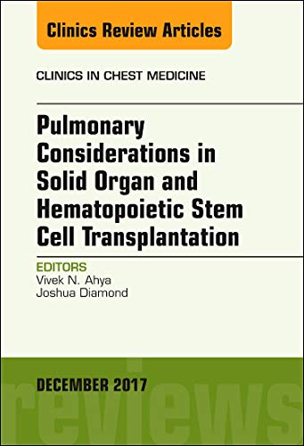 Stock image for Pulmonary Considerations in Solid Organ and Hematopoietic Stem Cell Transplantation, An Issue of Clinics in Chest Medicine, 1e (The Clinics: Internal Medicine) for sale by Chiron Media
