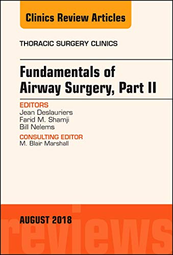 Beispielbild fr Fundamentals of Airway Surgery, Part II, An Issue of Thoracic Surgery Clinics, 1e: Volume 28-3 (The Clinics: Surgery) zum Verkauf von Revaluation Books