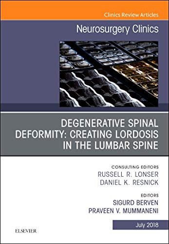9780323641074: Degenerative Spinal Deformity: Creating Lordosis in the Lumbar Spine, An Issue of Neurosurgery Clinics of North America, 1e: Volume 29-3 (The Clinics: Surgery)