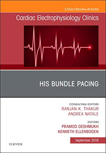 Stock image for His Bundle Pacing, An Issue of Cardiac Electrophysiology Clinics, 1e: Volume 10-3 (The Clinics: Internal Medicine) for sale by Revaluation Books