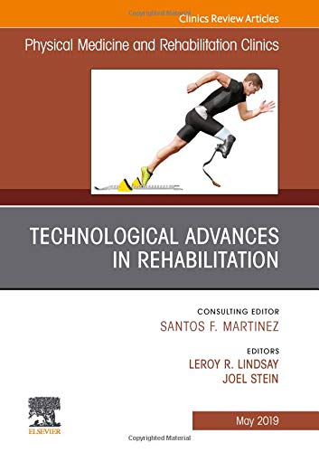 Stock image for Technological Advances in Rehabilitation, An Issue of Physical Medicine and Rehabilitation Clinics of North America (Volume 30-2) (The Clinics: Radiology, Volume 30-2) for sale by HPB-Red