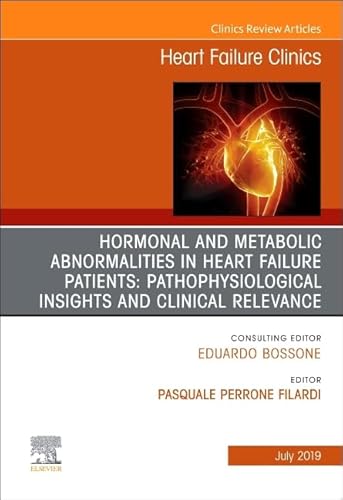 Beispielbild fr Hormonal and Metabolic Abnormalities in Heart Failure Patients: Pathophysiological Insights and Clinical Relevance, an Issue of Heart Failure Clinics: zum Verkauf von Buchpark