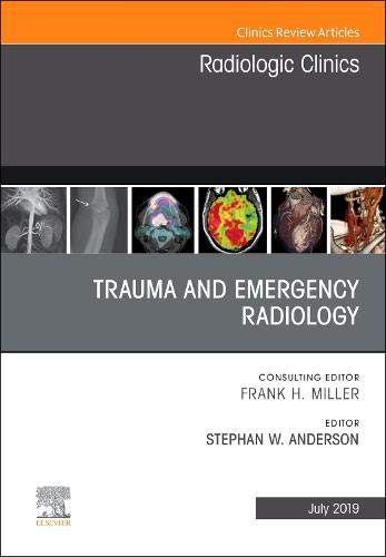 Stock image for Trauma and Emergency Radiology, An Issue of Radiologic Clinics of North America (Volume 57-4) (The Clinics: Radiology, Volume 57-4) for sale by Goodwill of Colorado