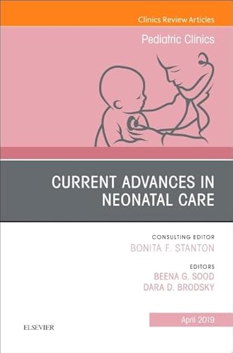 Imagen de archivo de Current Advances in Neonatal Care, An Issue of Pediatric Clinics of North America (Volume 66-2) (The Clinics: Internal Medicine (Volume 66-2)) a la venta por Reuseabook