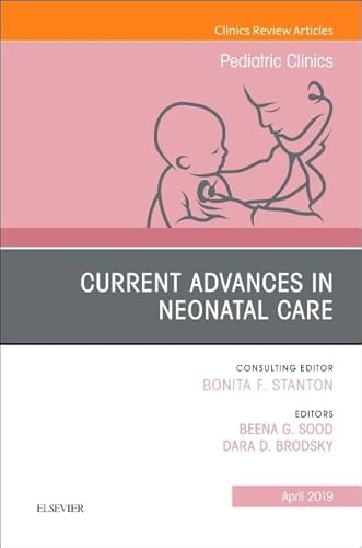 Stock image for Current Advances in Neonatal Care, An Issue of Pediatric Clinics of North America (Volume 66-2) (The Clinics: Internal Medicine (Volume 66-2)) for sale by Reuseabook