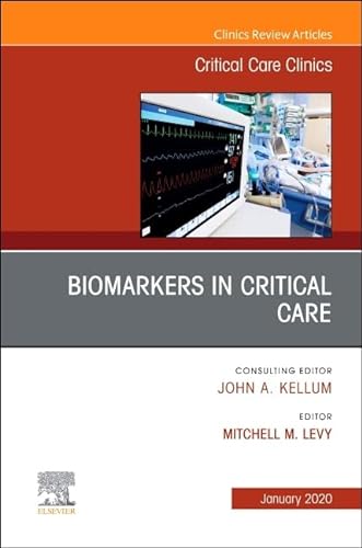 9780323683142: Biomarkers in Critical Care,An Issue of Critical Care Clinics (Volume 36-1) (The Clinics: Internal Medicine, Volume 36-1)
