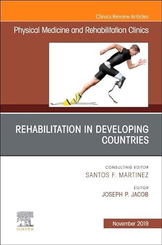 Imagen de archivo de Rehabilitation in Developing Countries,An Issue of Physical Medicine and Rehabilitation Clinics of North America (Volume 30-4) (The Clinics: Radiology, Volume 30-4) a la venta por HPB-Red