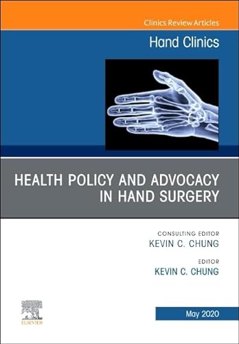 9780323713382: Health Policy and Advocacy in Hand Surgery, An Issue of Hand Clinics (Volume 36-2) (The Clinics: Orthopedics, Volume 36-2)