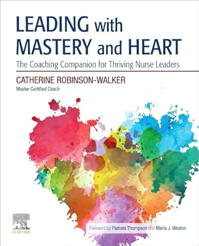 Stock image for Leading with Mastery and Heart: The Coaching Companion for Thriving Nurse Leaders for sale by HPB-Red