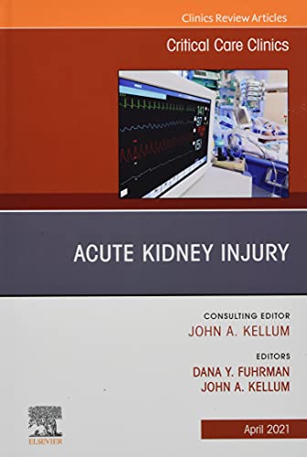 Imagen de archivo de Acute Kidney Injury, An Issue of Critical Care Clinics Volume 372 The Clinics Internal Medicine, Volume 372 a la venta por PBShop.store US