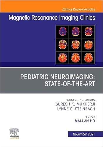 Stock image for Pediatric Neuroimaging: State-of-the-Art, An Issue of Magnetic Resonance Imaging Clinics of North America (Volume 29-4) (The Clinics: Radiology, Volume 29-4) for sale by HPB-Red