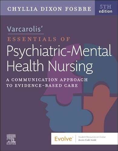 

Varcarolisâ Essentials of Psychiatric Mental Health Nursing: A Communication Approach to Evidence-Based Care