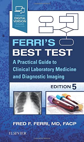 Beispielbild fr Ferri's Best Test: A Practical Guide to Clinical Laboratory Medicine and Diagnostic Imaging (Ferri's Medical Solutions) zum Verkauf von BooksRun