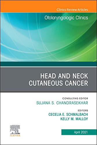 9780323813174: Head and Neck Cutaneous Cancer, An Issue of Otolaryngologic Clinics of North America (Volume 54-2) (The Clinics: Surgery, Volume 54-2)